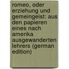 Romeo, Oder Erziehung Und Gemeingeist: Aus Den Papieren Eines Nach Amerika Ausgewanderten Lehrers (German Edition) door Hoffmeister Karl