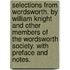 Selections from Wordsworth. By William Knight and other members of the Wordsworth Society. With preface and notes.