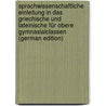 Sprachwissenschaftliche Einleitung in Das Griechische Und Lateinische Für Obere Gymnasialclassen (German Edition) by Christian Baur Ferdinand