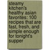 Steamy Kitchen's Healthy Asian Favorites: 100 Recipes That Are Fast, Fresh, and Simple Enough for Tonight's Supper by Jaden Hair