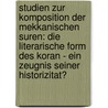 Studien Zur Komposition Der Mekkanischen Suren: Die Literarische Form Des Koran - Ein Zeugnis Seiner Historizitat? door Angelika Neuwirth