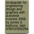 Studyguide For Engineering Design And Graphics With Autodesk Inventor 2008 By James D. Bethune, Isbn 9780131592254