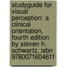 Studyguide For Visual Perception: A Clinical Orientation, Fourth Edition By Steven H. Schwartz, Isbn 9780071604611 door Cram101 Textbook Reviews