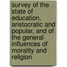 Survey of the State of Education, Aristocratic and Popular, and of the General Influences of Morality and Religion by Edward Bulwer-Lytton Lytton