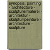 Synopsis. Painting - Architecture - Sculpture/Malerei - Architektur - Skulptur/Peinture - Architecture - Sculpture door Alvar Aalto