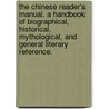 The Chinese Reader's Manual. A handbook of biographical, historical, mythological, and general literary reference. door William Frederick Mayers