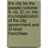 The City for the People (Volume 4, No. 2); Or, the Municipalization of the City Government and of Local Franchises