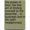 The Power of Less: The Fine Art of Limiting Yourself to the Essential... in Business and in Life [With Headphones] door Leo Babauta