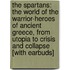 The Spartans: The World of the Warrior-Heroes of Ancient Greece, from Utopia to Crisis and Collapse [With Earbuds]