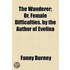 The Wanderer; Or, Female Difficulties. By The Author Of Evelina. Or, Female Difficulties. By The Author Of Evelina