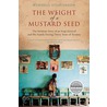 The Weight Of A Mustard Seed: The Intimate Story Of An Iraqi General And His Family During Thirty Years Of Tyranny door Wendell Steavenson