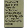 The ancient laws of the fifteenth century for King's College, Cambridge, and for the public school of Eton College by James Heywood