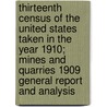 Thirteenth Census of the United States Taken in the Year 1910; Mines and Quarries 1909 General Report and Analysis door United States Bureau of the Census