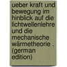 Ueber Kraft Und Bewegung Im Hinblick Auf Die Lichtwellenlehre Und Die Mechanische Wärmetheorie . (German Edition) by Drossbach Maximilian