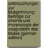 Untersuchungen Zur Blutgerinnung: Beiträge Zur Chemie Und Morphologie Der Coagulation Des Blutes (German Edition)
