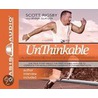 Unthinkable: The True Story About The First Double Amputee To Complete The World-Famous Hawaiian Ironman Triathlon door Scott Rigsby