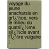 Voyage Du Jeune Anacharsis En Grï¿½Ce, Vers Le Milieu Du Quatriï¿½Me Siï¿½Cle Avant L'Ï¿½Re Vulgaire ; door Jean-Jacques Barth�Lemy