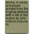 Works, in Verse and Prose. Printed from the Original Editions with a Life of the Author by John Mitford (Volume 4)