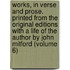 Works, in Verse and Prose. Printed from the Original Editions with a Life of the Author by John Mitford (Volume 6)