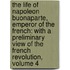 the Life of Napoleon Buonaparte, Emperor of the French: with a Preliminary View of the French Revolution, Volume 4
