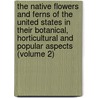 the Native Flowers and Ferns of the United States in Their Botanical, Horticultural and Popular Aspects (Volume 2) door Thomas Meehan
