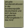 Aktuelle Familienstrukturen in Der Bundesrepublik Deutschland Und Sich Daraus Ergebende Rollenangebote F R Das Kind door Harald Sch Like-Ollig