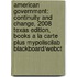 American Government: Continuity and Change, 2008 Texas Edition, Books a la Carte Plus Mypoliscilab Blackboard/Webct