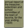 Annual Report of the Treasurer, Selectmen and School Committee of the Town of Laconia, for the Year Ending . (1929) by Laconia