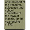 Annual Report of the Treasurer, Selectmen and School Committee of the Town of Laconia, for the Year Ending . (1935) door Laconia