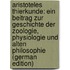 Aristoteles Thierkunde: Ein Beitrag Zur Geschichte Der Zoologie, Physiologie Und Alten Philosophie (German Edition)
