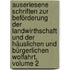 Auserlesene Schriften Zur Beförderung Der Landwirthschaft Und Der Häuslichen Und Bürgerlichen Wolfahrt, Volume 2