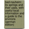 Bad-Nauheim: Its Springs and Their Uses, with Useful Local Information and a Guide to the Environs (German Edition) door Maximilian Groedel Isidor