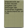 Bildpublizistik Der Fruhen Neuzeit: Aufgaben Und Leistungen Des Illustrierten Flugblatts in Deutschland Bis Um 1700 door Michael Schilling