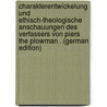 Charakterentwickelung Und Ethisch-Theologische Anschauungen Des Verfassers Von Piers the Plowman . (German Edition) by Heinrich Leopold Mensendieck Otto