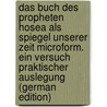 Das buch des propheten Hosea als spiegel unserer zeit microform. Ein versuch praktischer auslegung (German Edition) door Braun Gustav