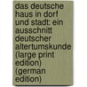 Das deutsche Haus in Dorf und Stadt: Ein Ausschnitt deutscher Altertumskunde (Large Print Edition) (German Edition) door Lauffer Otto
