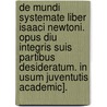 De Mundi Systemate Liber Isaaci Newtoni. Opus Diu Integris Suis Partibus Desideratum. in Usum Juventutis Academic]. door Sir Isaac Newton