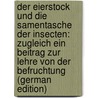 Der Eierstock Und Die Samentasche Der Insecten: Zugleich Ein Beitrag Zur Lehre Von Der Befruchtung (German Edition) by Leydig Franz