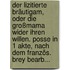 Der Lizitierte Bräutigam, Oder Die Großmama Wider Ihren Willen. Posse In 1 Akte, Nach Dem Französ. Brey Bearb...
