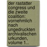 Der Rastatter Congress Und Die Zweite Coalition: Vornehmlich Nach Ungedruckten Archivalischen Urkunden, Volume 1... door Hermann Huffer