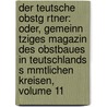 Der Teutsche Obstg Rtner: Oder, Gemeinn Tziges Magazin Des Obstbaues In Teutschlands S Mmtlichen Kreisen, Volume 11 door Johann Volkmar Sickler