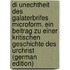 Di unechtheit des Galaterbrifes Microform. Ein Beitrag zu Einer kritischen Geschichte des Urchrist (German Edition)