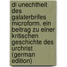 Di unechtheit des Galaterbrifes Microform. Ein Beitrag zu Einer kritischen Geschichte des Urchrist (German Edition) door Friedrich J