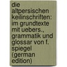 Die Altpersischen Keilinschriften: Im Grundtexte Mit Uebers., Grammatik Und Glossar Von F. Spiegel (German Edition) by Spiegel Friedrich