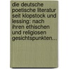 Die Deutsche Poetische Literatur Seit Klopstock Und Lessing: Nach Ihren Ethischen Und Religiosen Gesichtspunkten... door Heinrich Gelzer