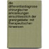 Die Differentialdiagnose Chirurgischer Erkrankungen Einschliesslich Der Grenzgebiete: Mit Therapeutischen Hinweisen