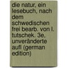 Die Natur, Ein Lesebuch, Nach Dem Schwedischen Frei Bearb. Von L. Tutschek. 3E, Unveränderte Aufl (German Edition) by Johan Berlin Nils