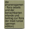 Die Phanerogamen - Flora Oesels und der benachbarten Eilande und Beitrag zur Flora der Insel Runoe (German Edition) door Sass Arthur