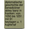 Diplomatische Geschichte Der Benedictiner Abtey Banz In Franken: Von 1050 Bis 1251 : Mit 61 Beylagen U. 1 Kupfertaf by Placidus Sprenger