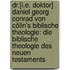 Dr.[i.e. Doktor] Daniel Georg Conrad Von Cölln's Biblische Theologie: Die Biblische Theologie Des Neuen Testaments